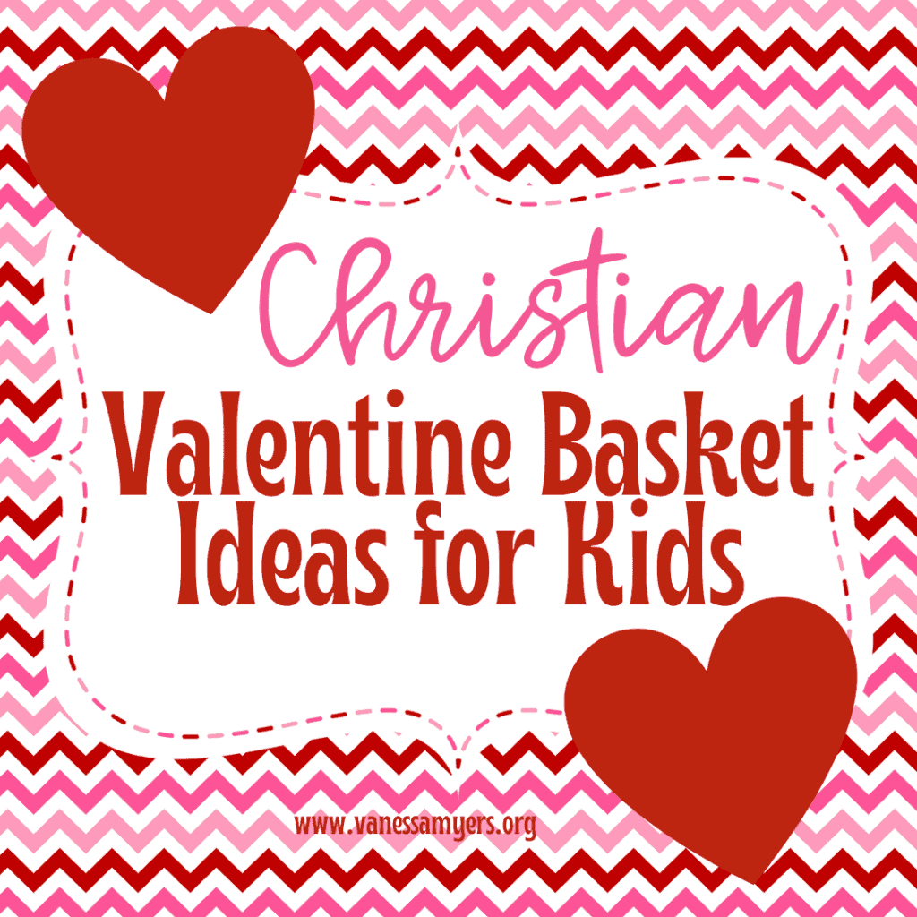 Christian Valentine Basket Ideas for Kids - Family Faith Builders