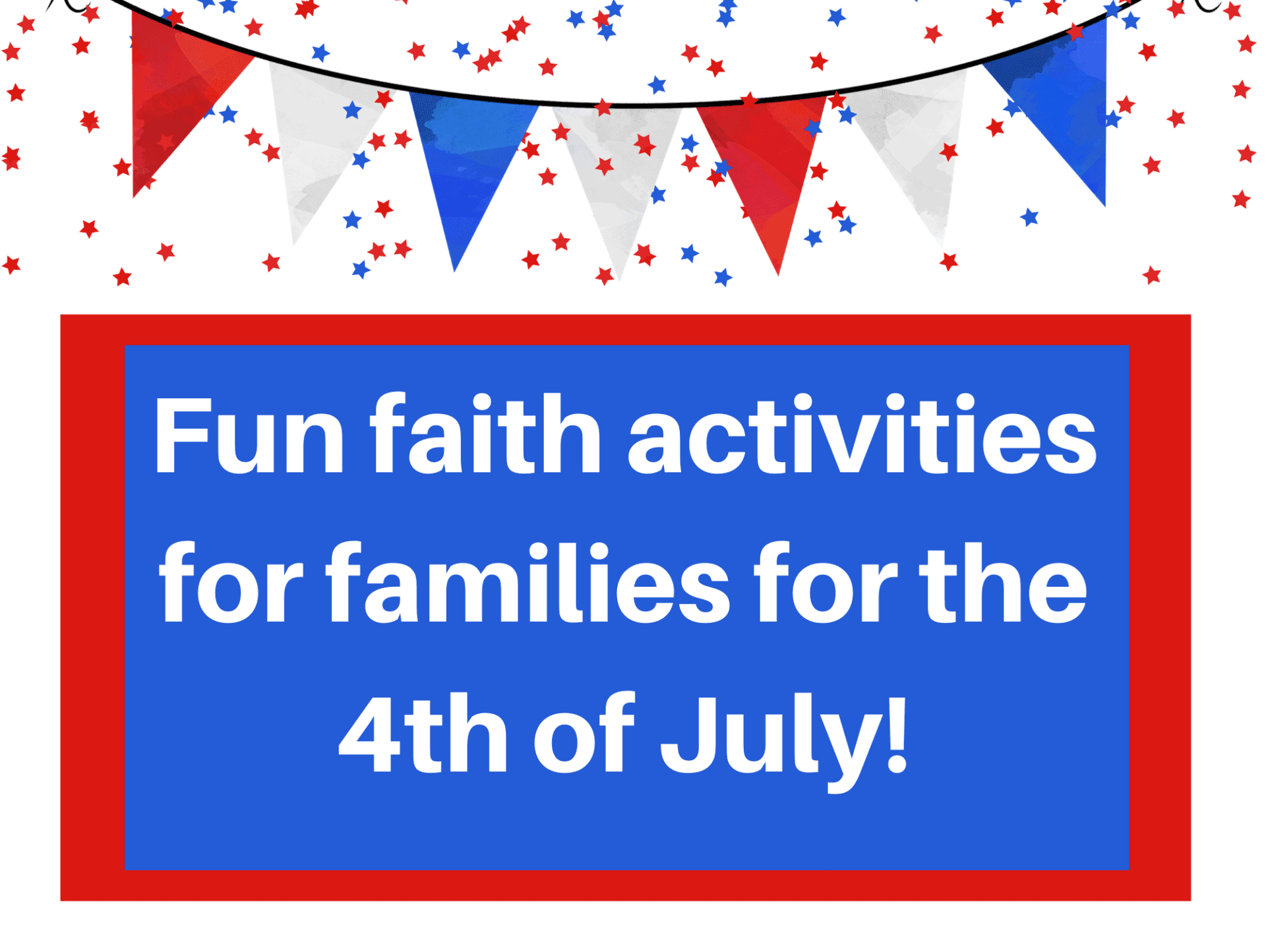 Family Faith Fun on the 4th Family Faith Builders